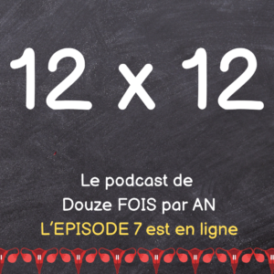 Image informant de la mise en ligne de l'opus 7 du podcast Douze FOIS par AN